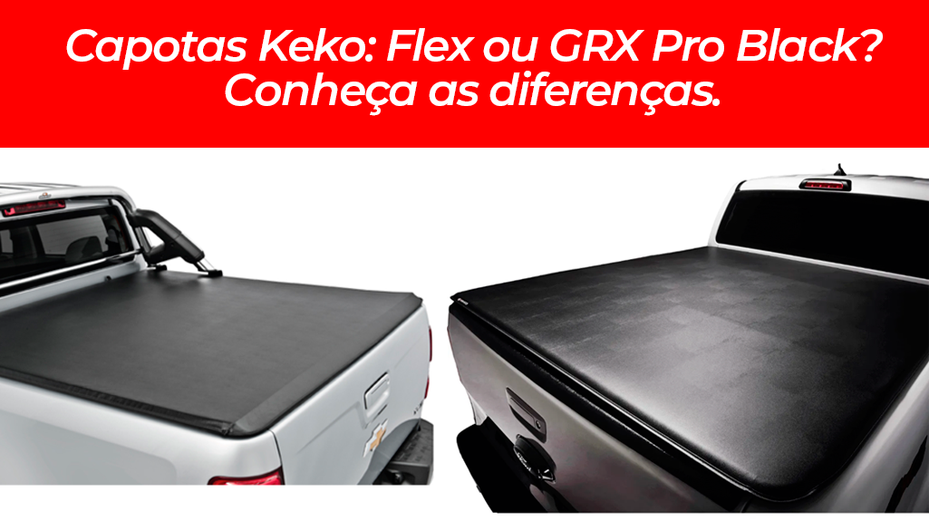 Leia mais sobre o artigo Capota Keko: Flex ou GRX Pro Black, qual a diferença?
